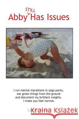 Abby Still Has Issues: I still have issues. We all do. Heugel, Abby 9780983719113 Vansant Creations
