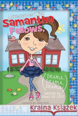 Adventures with Samantha Fellows; Drama, Drama, Drama Ginae Lee Scott 9780983720874 Turn the Page Publishing