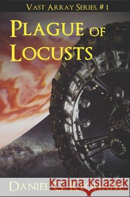 Plague of Locusts Daniel G Keohane 9780983732976