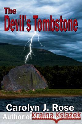 The Devil's Tombstone Carolyn J. Rose 9780983735984 Carolyn J. Rose, Author