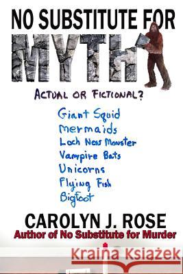 No Substitute for Myth Carolyn J. Rose 9780983735991 Carolyn J. Rose, Author