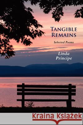 Tangible Remains: Selected Poems Linda Principe   9780983741152 Full Court Press