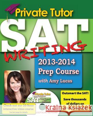 Private Tutor - Your Complete SAT Writing Prep Course Amy Lucas   9780983742906 1 to 1 Publishers