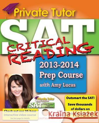 Private Tutor - Your Complete SAT Critical Reading Prep Course Amy Lucas   9780983742913 1 to 1 Publishers