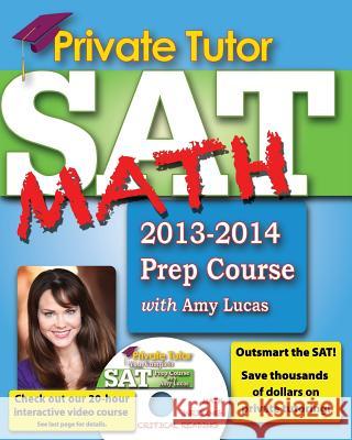 Private Tutor - Your Complete SAT Math Prep Course Amy Lucas   9780983742999 1 to 1 Publishers
