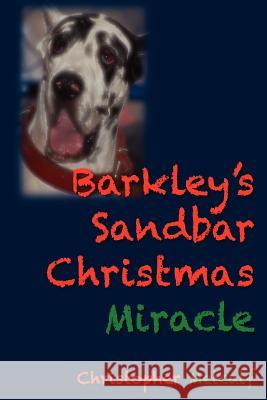 Barkley's Sandbar Christmas Miracle Christopher P. Metcalf 9780983744733 Tree Tunnel Publishing, LLC