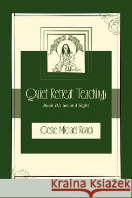 Second Sight: Quiet Retreat Teachings Book 3 Michael Roach 9780983747833 Diamond Mountain University Press