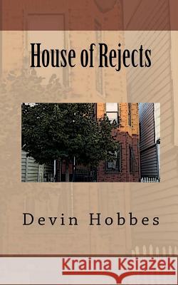 House of Rejects Devin Hobbes 9780983754008 Kidneymountain Publishing
