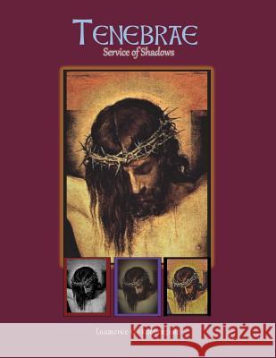 Tenebrae: Service of Shadows Lawrence M. Rutherford 9780983758198 Aquinas and More