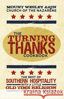 The Turning Thanks Cookbook Mt Wesley Akin Church of the Nazarene   9780983761068 Two Peas Publishing