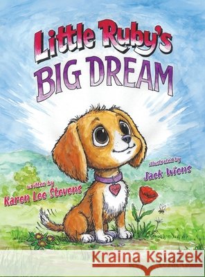 Little Ruby's Big Dream Karen Lee Stevens Jack Wiens 9780983762539