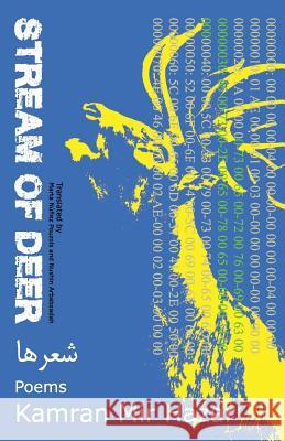 Stream of Deer: Poems Kamran Mir Hazar Marta Nunez Pouzols Nushin Arbabzadah (UCLA) 9780983770855 Full Page Publishing