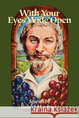 With Your Eyes Wide Open Robert Macisaac 9780983771418