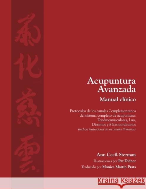 Acupuntura avanzada Manual clínico Ann Cecil-Sterman, Cody Dodo, Pat Didner 9780983772071 Ann Cecil-Sterman, Pllc