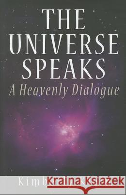 The Universe Speaks: A Heavenly Dialogue Kimberly Klein 9780983775034 Pma Press