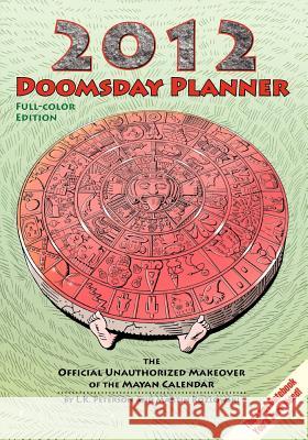 2012 Doomsday Planner Full-Color Edition L. K. Peterson Martin Kozlowski 9780983775515 Now What Media