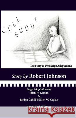 Cell Buddy: The Story and Two Stage Adaptations Robert Johnson Jordyn Cahill Ellen W. Kaplan 9780983776918 Bleakhouse Publishing