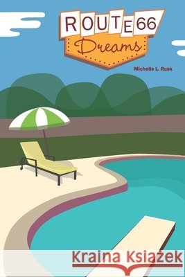 Route 66 Dreams Michelle L Rusk 9780983777694