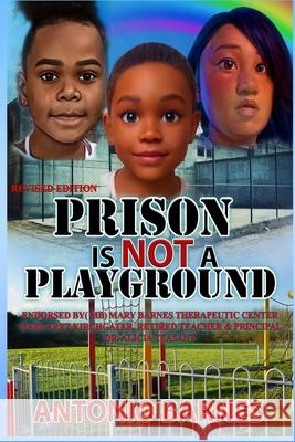 Prison Is Not A Playground Destiny Skai Antonio Barnes 9780983778417 Gilmary Publishing