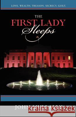 The First Lady Sleeps Dr John W. Mullally 9780983780809 All Novels Publishing, LLC