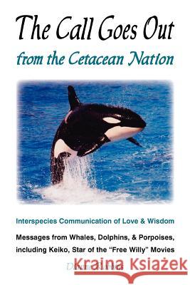 The Call Goes Out from the Cetacean Nation Dianne Robbins 9780983782612