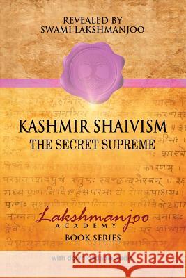 Kashmir Shaivism: The Secret Supreme Swami Lakshmanjoo John Hughes 9780983783336 Universal Shaiva Fellowship