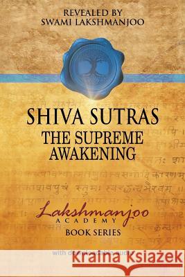 Śhiva Sūtras: The Supreme Awakening Lakshmanjoo, Swami 9780983783374 Universal Shaiva Fellowship