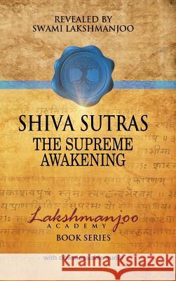 Śhiva Sūtras: The Supreme Awakening Lakshmanjoo, Swami 9780983783381 Universal Shaiva Fellowship