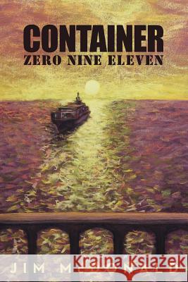 Container Zero Nine Eleven Jim A. McDonald Norma Kass 9780983786818