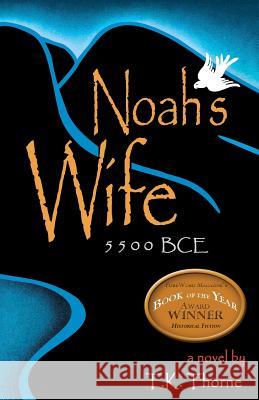 Noah's Wife T K Thorne 9780983787808 Blackburn Fork Publishing