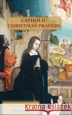 Catholic Christmas Prayers Marie Noel Marie Noel  9780983788744 Fletcher & Company Publishers