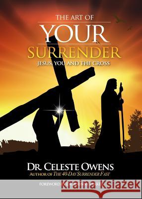 The Art of Your Surrender Celeste C Owens, Johnny Parker 9780983789529 Good Success Publishing