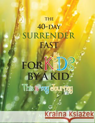 The 40-Day Surrender Fast for Kids Aj Owens Celeste Owens  9780983789550