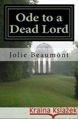 Ode to a Dead Lord Jolie Beaumont 9780983793106