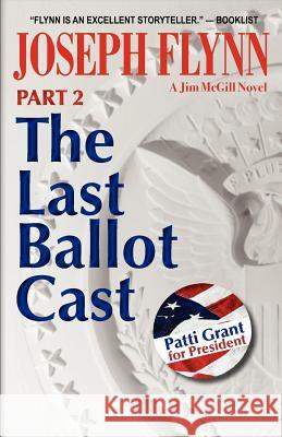 Part 2: The Last Ballot Cast Joseph Flynn 9780983797586 Stray Dog Press