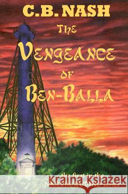 The Vengeance of Ben-Balla: The First in the Narvik/Rubino Series C. B. Nash Mike W. Chovanec 9780983799405