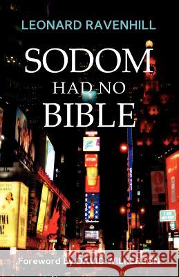 Sodom Had No Bible Leonard Ravenhill 9780983810575 Ravenhill