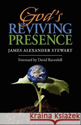 God's Reviving Presence James Alexander Stewart David Ravenhill 9780983810599 Ravenhill