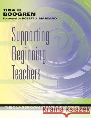 Supporting Beginning Teachers Tina Boogren 9780983815235 Solution Tree