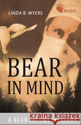 Bear in Mind: A Bear Jacobs Mystery Linda B. Myers 9780983815891