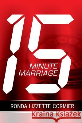 15 Minute Marriage Ronda Lizzette Cormier 9780983815907 R. Lizzette Cormier