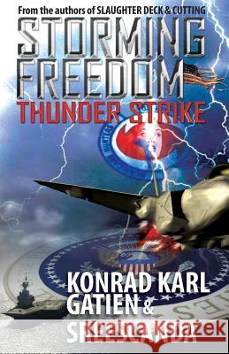 Storming Freedom: Thunderstrike Konrad Gatien Sreescanda 9780983818878 Irpnovels