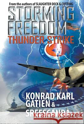 Storming Freedom: Thunder Strike Konrad Karl Gatien Sreescanda 9780983818885