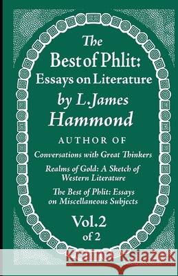 The Best of Phlit: Essays on Literature: Volume 2 of 2 L. James Hammond 9780983827054