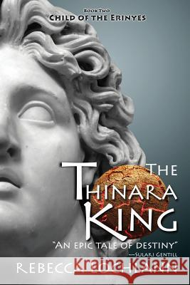 The Thinara King: A Saga of Ancient Greece Lochlann, Rebecca 9780983827726 Erinyes Press