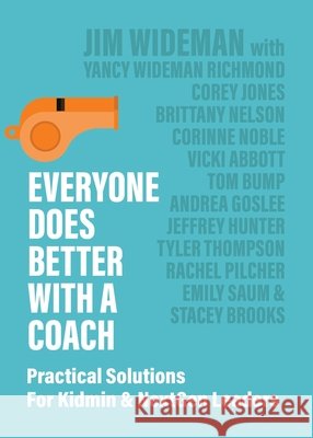 Everyone Does Better With A Coach: Practical Solutions For Kidmin & NextGen Leaders Jim Wideman 9780983830696