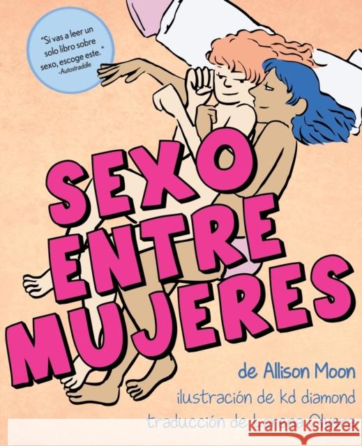 Sexo Entre Mujeres Allison Moon, Kd Diamond, Lorena Olvera 9780983830993 Lunatic Ink