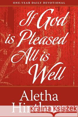 If God Is Pleased, All Is Well Aletha Hinthorn 9780983831631 90 Minute Books
