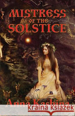 Mistress of the Solstice Anna Kashina   9780983832041 Dragonwell Publishing