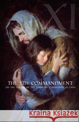 The Eleventh Commandment: On the Nature of the Christian Community of Faith Jonathan Sturtevant Fletcher 9780983839927 St Maximus Scriptorium